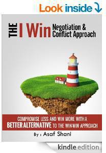 FREE I Win Negotiation & Conflict Approach: Compromise Less and Win More with A Better Alternative To The Win-Win Approach Deals and Coupons